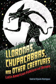 Lloronas Chupacabras And Other Creatu By Eljaiek-rogriguez, G