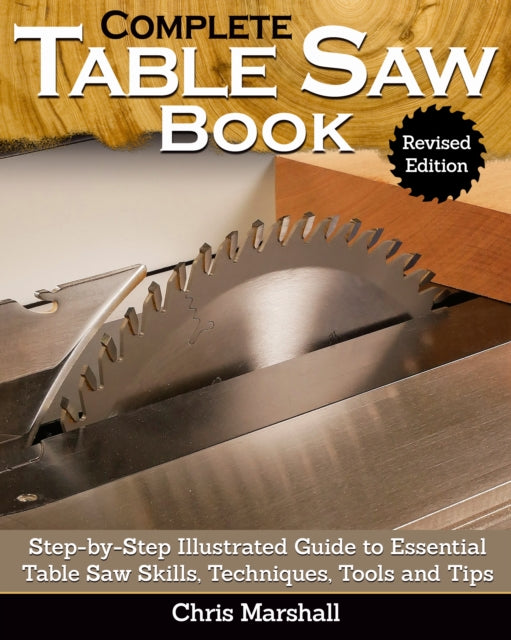The Complete Table Saw Book Revis