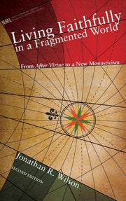 Living Faithfully In A Fragmented World,