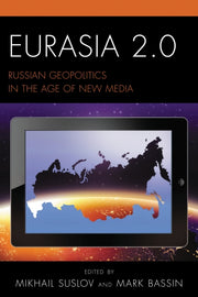 Eurasia 2.0: Russian Geopolitics In The