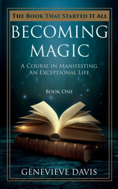 Becoming Magic: A Course In Manifesting By Davis, Genevieve