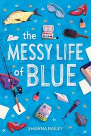 Messy Life Of Blue By Railey, Shawna