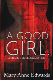 A Good Girl: A Charlie Mcclung Mystery By Edwards, Mary Anne