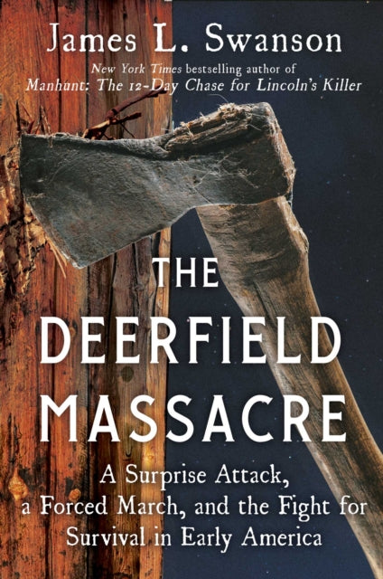 Deerfield Massacre By Swanson, James L.