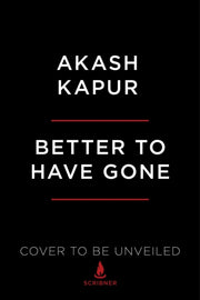Better To Have Gone By Kapur, Akash