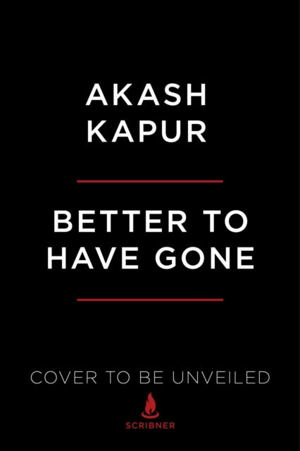 Better To Have Gone By Kapur, Akash