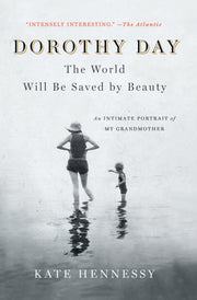 Dorothy Day The World Will Be Saved By B By Hennessy, Kate
