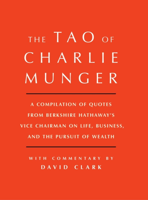 Tao Of Charlie Munger By Clark, David