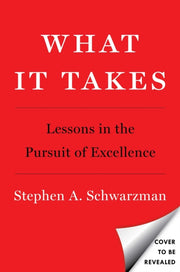 What It Takes By Schwarzman, Stephen