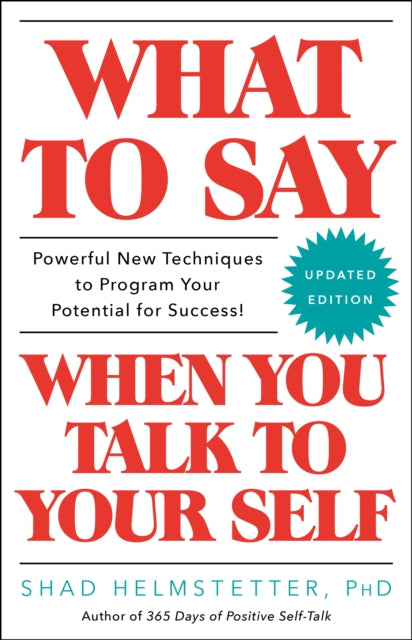 What To Say When You Talk To Yourself By Helmstetter Shad