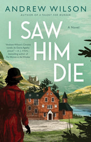 I Saw Him Die By Wilson, Andrew