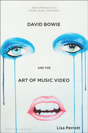 David Bowie & The Art Of Music Video By Perrott, Lisa