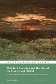 Thodore Rousseau & The Rise Of The Moder By Simon Kelly
