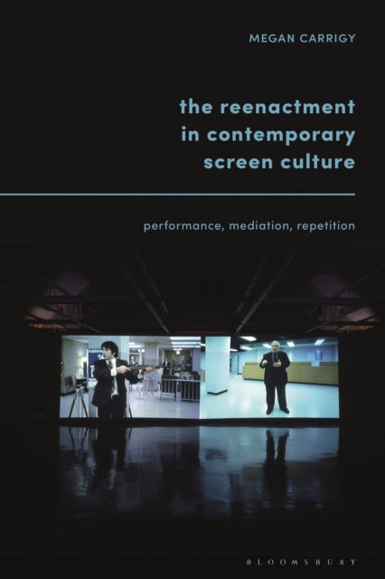 Reenactment In Contemporary Screen Cultu