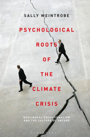 Psychological Roots Of The Climate Crisi By Sally Weintrobe