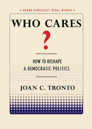 Who Cares How To Reshape Dem. Politi By Joan C. Tronto