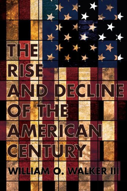 Rise & Decline Of The American Century