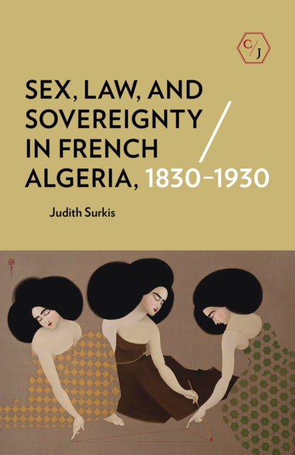 Sex Law & Sovereignty In French Algeria