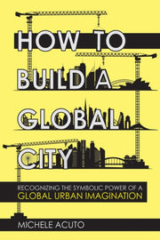 How To Build A Global City