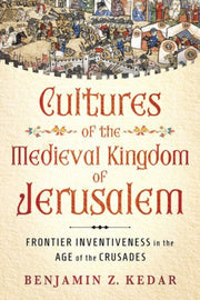 Cultures Of The Medieval Kingdom Of Jeru By Kedar, Benjamin Z.