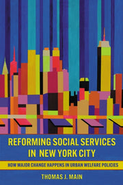Reforming Social Services In New York Ci By Thomas J. Main