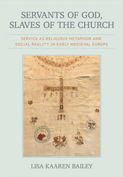 Servants Of God Slaves Of The Church By Bailey, Lisa Kaaren