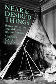 Near And Desired Things : Shamanism In By Franz, Marisa Karyl