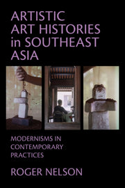 Artistic Art Histories In Southeast Asia By Nelson, Roger