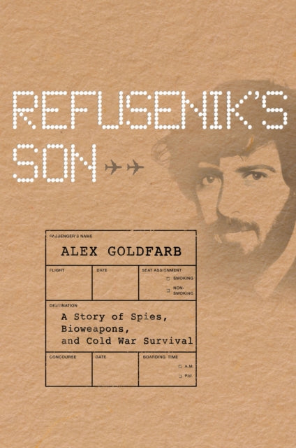 Refusenik S Son : A Story Of Spies Biowe By Goldfarb, Alex