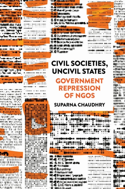 Civil Societies, Uncivil States : Govern By Chaudhry, Suparna