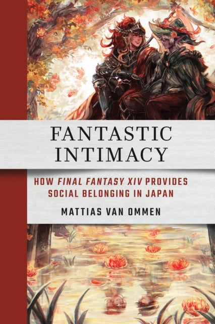 Fantastic Intimacy : How Final Fantasy By Van Ommen, Mattias