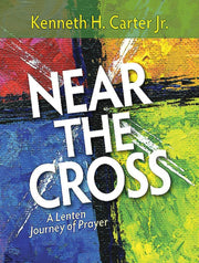 Near The Cross Large Print: A Lenten Jou By Carter, Kenneth H Jr