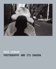 Photography & Its Shadow By Kenaan, Hagi