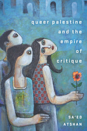 Queer Palestine & The Empire Of Critique