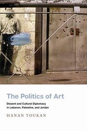 Politics Of Art By Toukan, Hanan