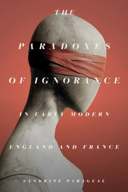 Paradoxes Of Ignorance In Early Modern E