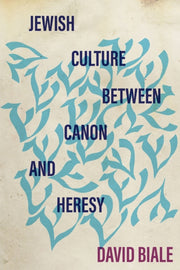 Jewish Culture Between Canon & Heresy