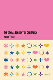 Sexual Economy Of Capitalism By Yuran, Noam