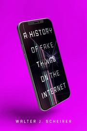 History Of Fake Things On The Internet By Scheirer, Walter