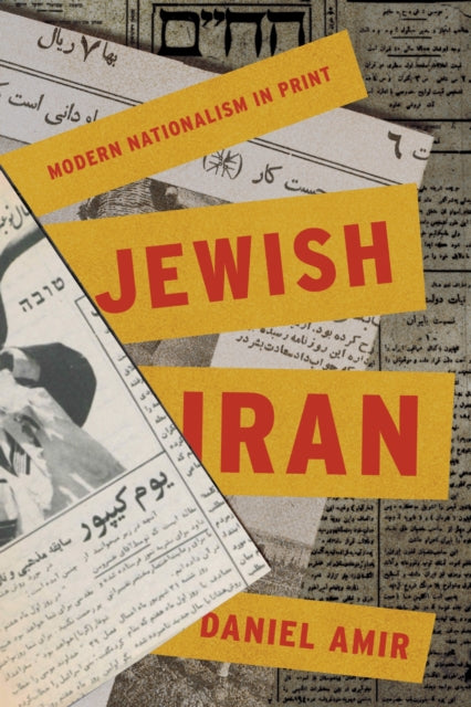Jewish Iran Modern Nationalism In Print By Amir, Daniel