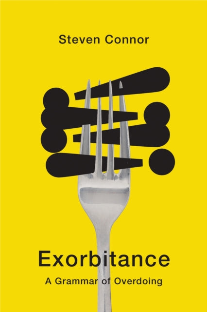 Exorbitance : A Grammar Of Overdoing