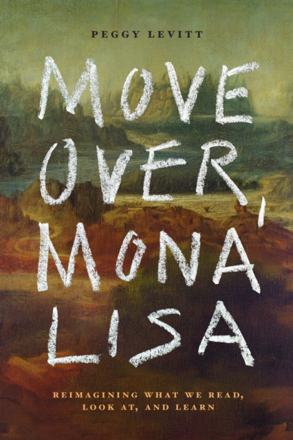 Move Over Mona Lisa : Reimagining What W