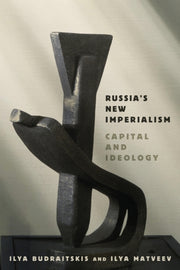 Russias New Imperialism : Capital And Id By Budraitskis, Ilya