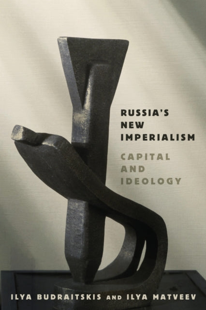 Russias New Imperialism : Capital And Id By Budraitskis, Ilya