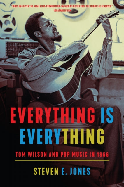 Everything Is Everything: Tom Wilson And By Jones, Steven E.