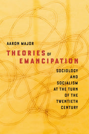 Theories Of Emancipation : Sociology And By Major, Aaron