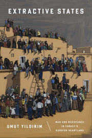 Extractive States By Yildirim, Umut