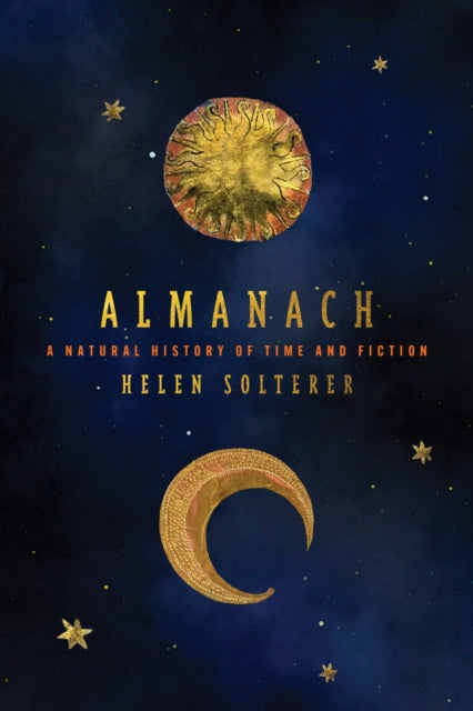 Almanach : A Natural History Of Time And By Solterer, Helen
