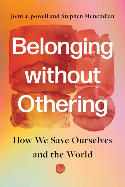 Belonging Without Othering By Powell, John A.