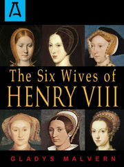 The Six Wives Of Henry Viii By Malvern, Gladys